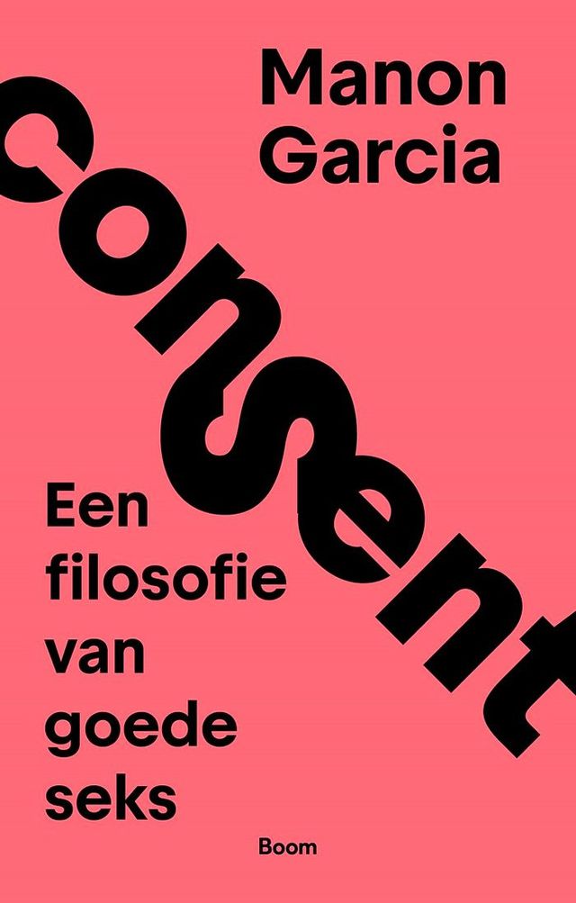 Volgens de Franse filosofe Manon Garcia schiet ‘consent’ tekort als maatstaf voor gewenste seks